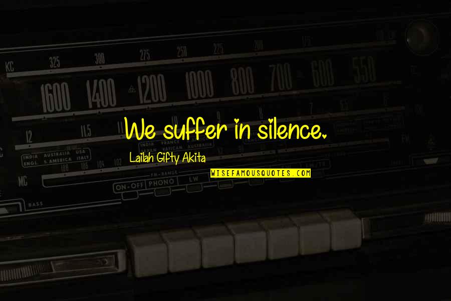 Health Promotion Pender Quotes By Lailah Gifty Akita: We suffer in silence. Health Promotion Pender Quotes By Lailah Gifty Akita: We suffer in silence.