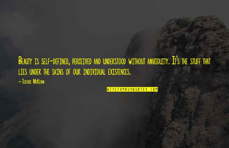 Health Quotations And Quotes By Terence McKenna: Beauty is self-defined, perceived and understood without ambiguity.