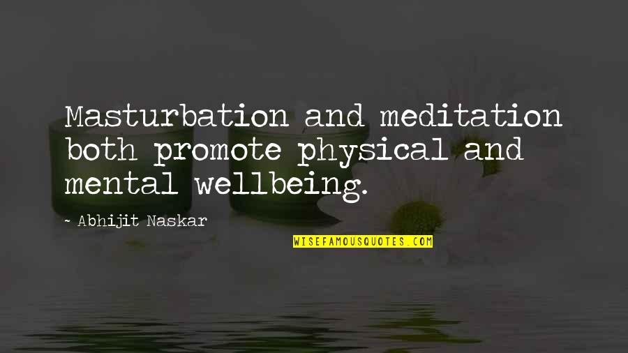 Health Quotes And Quotes By Abhijit Naskar: Masturbation and meditation both promote physical and mental