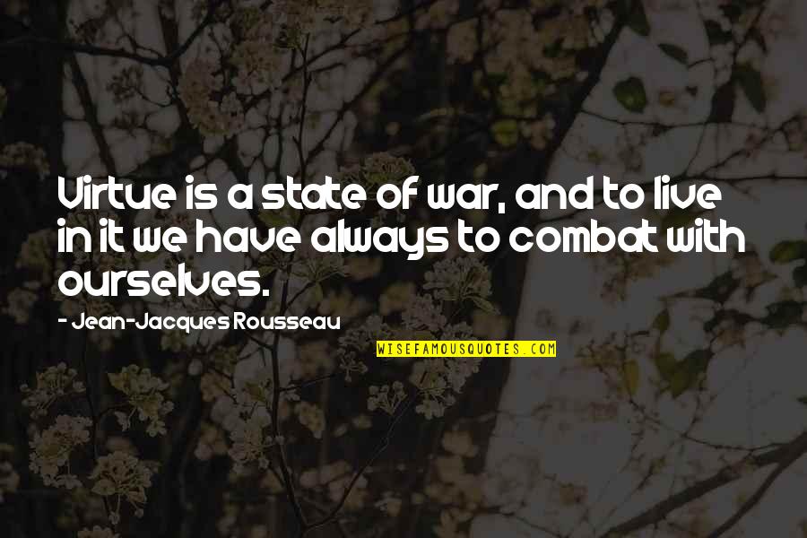 Health Recovery Inspirational Quotes By Jean-Jacques Rousseau: Virtue is a state of war, and to Health Recovery Inspirational Quotes By Jean-Jacques Rousseau: Virtue is a state of war, and to