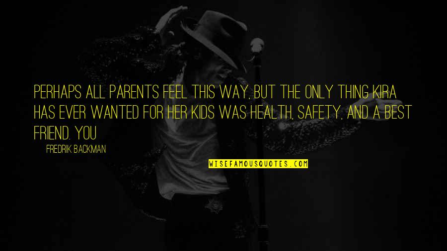 Health Safety Quotes By Fredrik Backman: perhaps all parents feel this way, but the