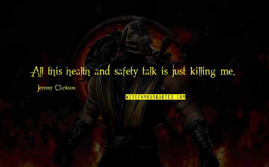 Health Safety Quotes By Jeremy Clarkson: All this health and safety talk is just