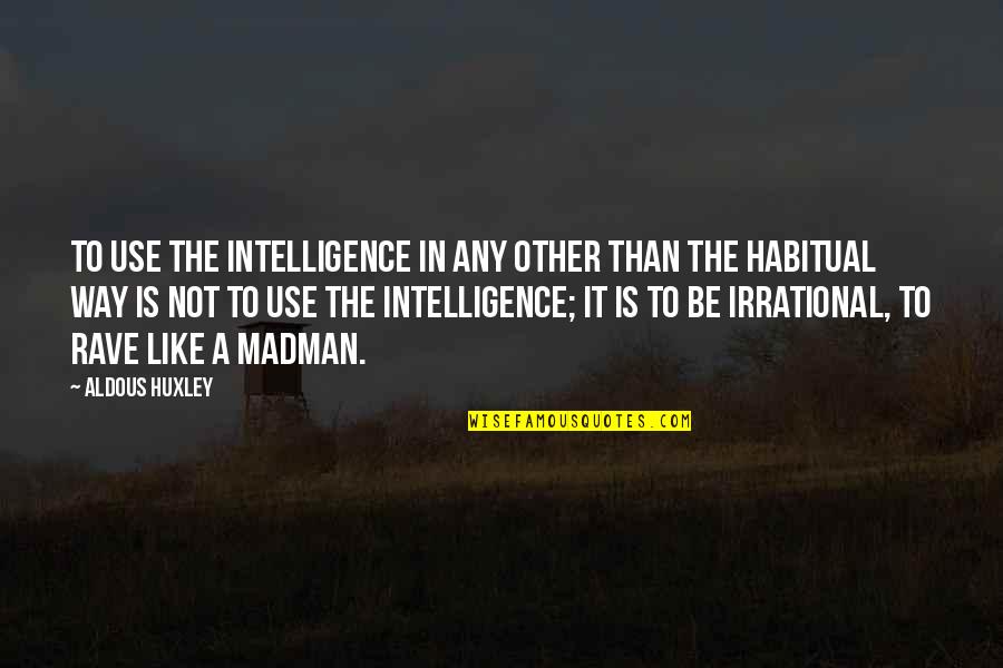 Health Struggle Quotes By Aldous Huxley: To use the intelligence in any other than Health Struggle Quotes By Aldous Huxley: To use the intelligence in any other than