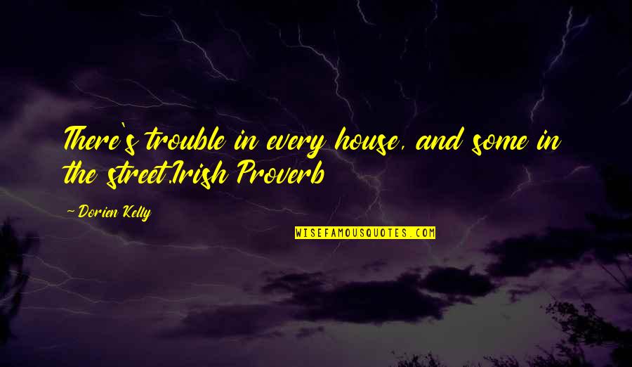 Health Tips And Quotes By Dorien Kelly: There's trouble in every house, and some in