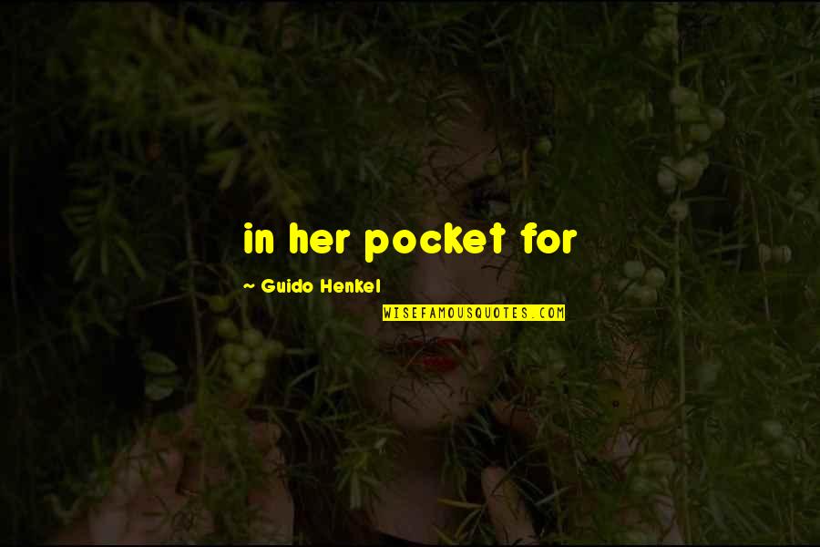 Health Tips Quotes By Guido Henkel: in her pocket for