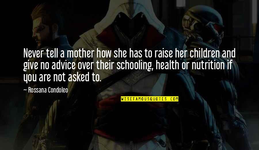 Health Tips Quotes By Rossana Condoleo: Never tell a mother how she has to