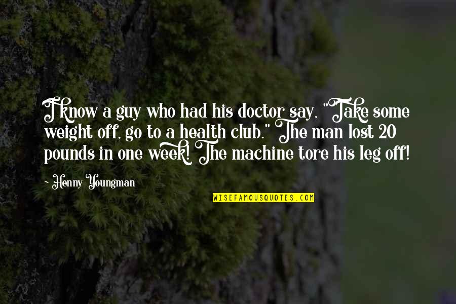 Health To Quotes By Henny Youngman: I know a guy who had his doctor Health To Quotes By Henny Youngman: I know a guy who had his doctor