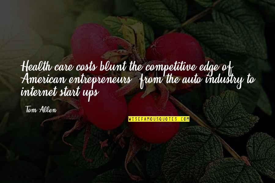 Health To Quotes By Tom Allen: Health care costs blunt the competitive edge of Health To Quotes By Tom Allen: Health care costs blunt the competitive edge of