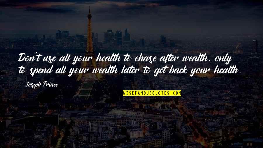 Health Vs Wealth Quotes By Joseph Prince: Don't use all your health to chase after Health Vs Wealth Quotes By Joseph Prince: Don't use all your health to chase after