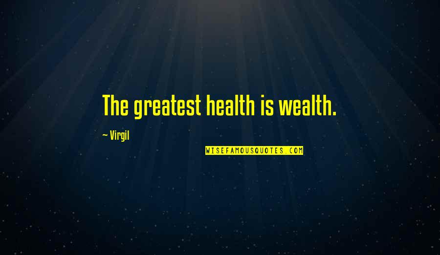 Health Vs Wealth Quotes By Virgil: The greatest health is wealth.