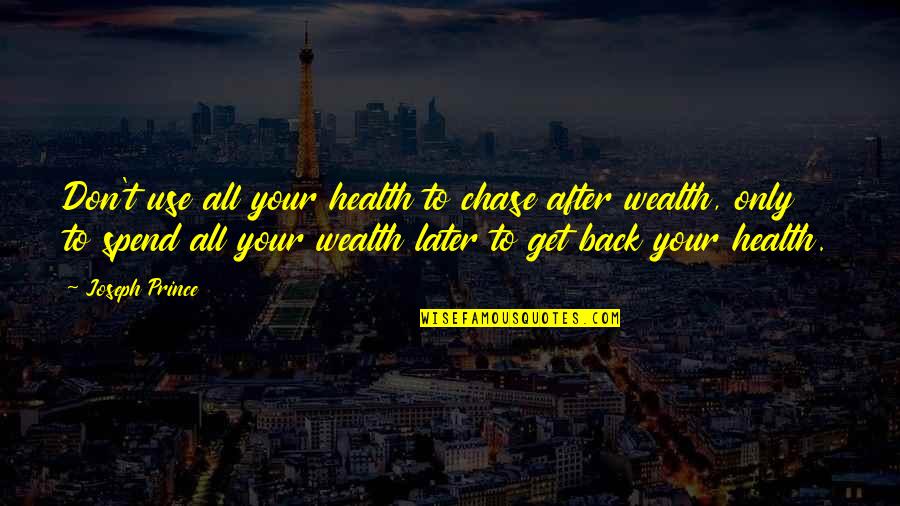 Health Wealth Quotes By Joseph Prince: Don't use all your health to chase after