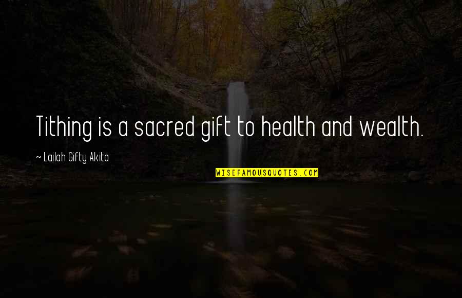 Health Wealth Quotes By Lailah Gifty Akita: Tithing is a sacred gift to health and