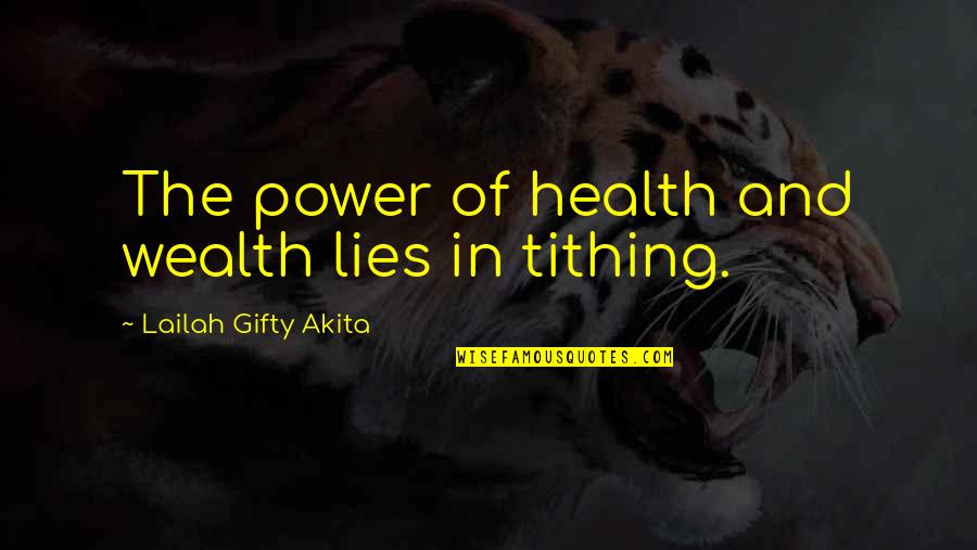 Health Wealth Quotes By Lailah Gifty Akita: The power of health and wealth lies in