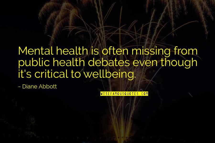 Health & Wellbeing Quotes By Diane Abbott: Mental health is often missing from public health