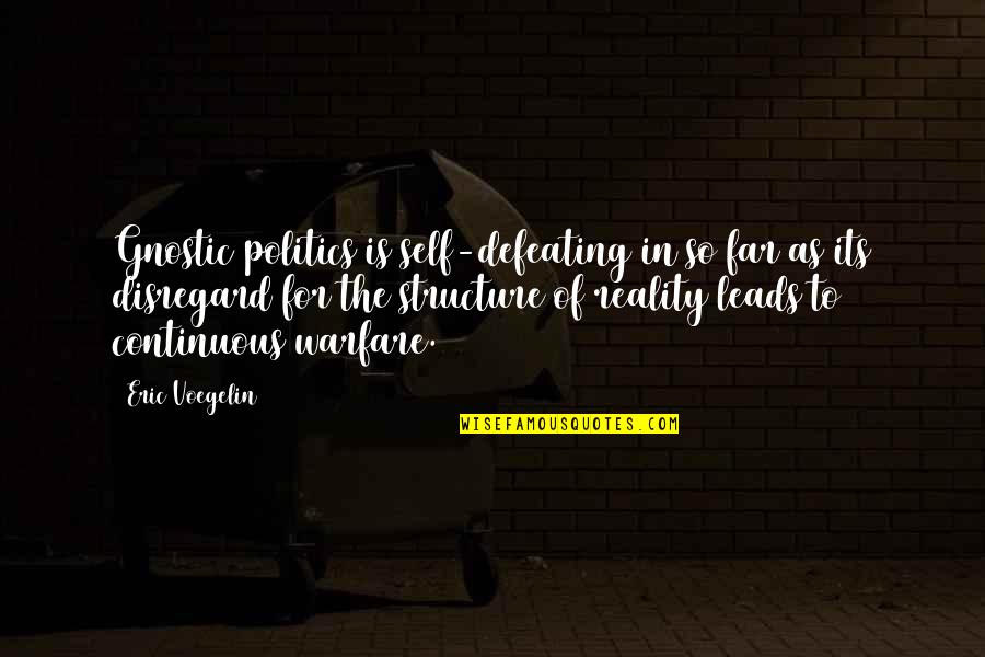 Health & Wellbeing Quotes By Eric Voegelin: Gnostic politics is self-defeating in so far as