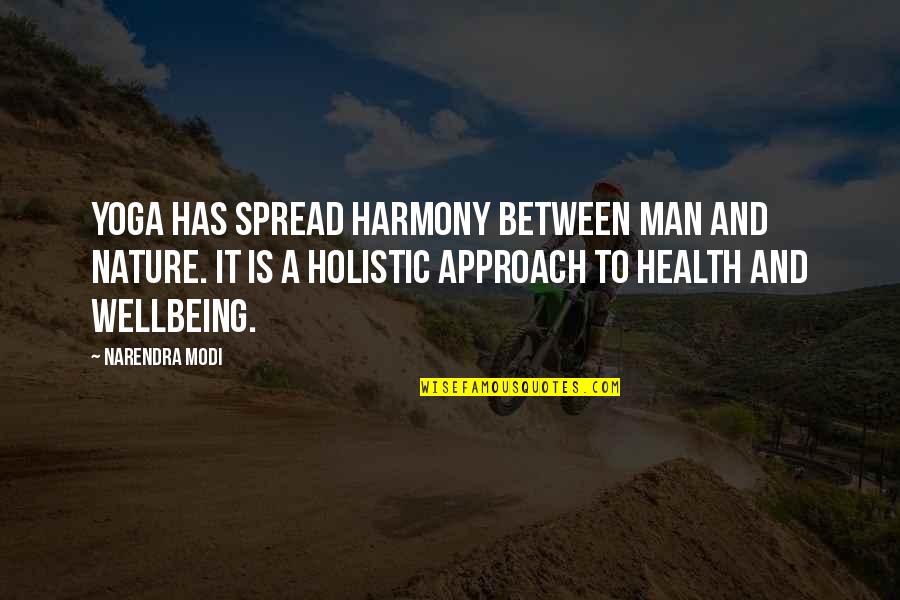 Health & Wellbeing Quotes By Narendra Modi: Yoga has spread harmony between man and nature.