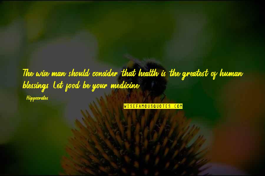 Health Wise Quotes By Hippocrates: The wise man should consider that health is