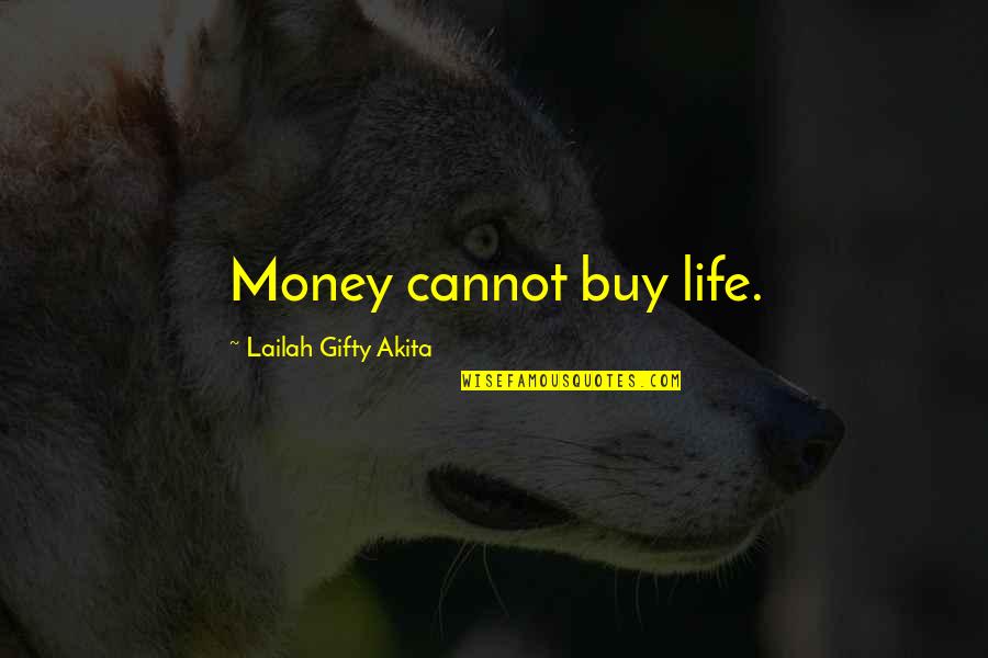 Health Wise Quotes By Lailah Gifty Akita: Money cannot buy life.