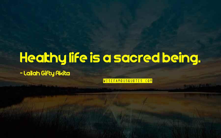 Health Wise Quotes By Lailah Gifty Akita: Healthy life is a sacred being.