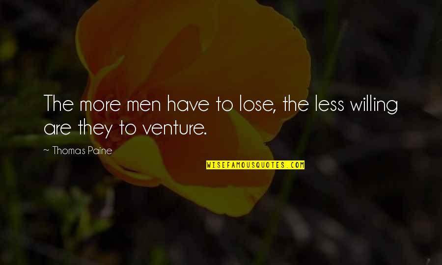 Health Workers Quotes By Thomas Paine: The more men have to lose, the less