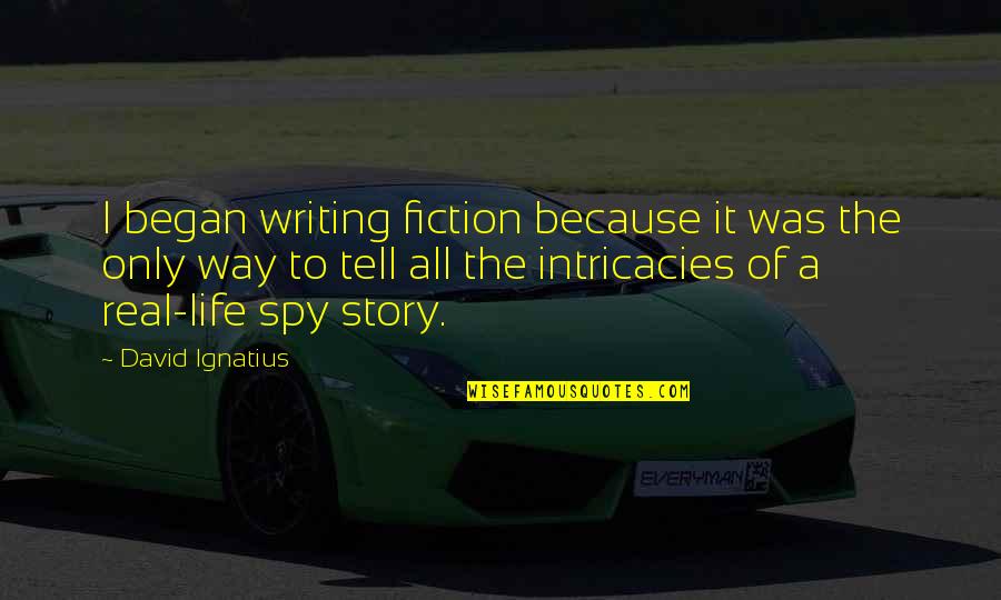 Healthcare Changing Quotes By David Ignatius: I began writing fiction because it was the