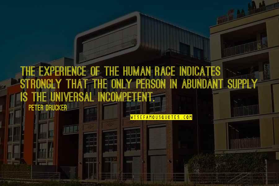 Healthcare Information Technology Quotes By Peter Drucker: The experience of the human race indicates strongly Healthcare Information Technology Quotes By Peter Drucker: The experience of the human race indicates strongly
