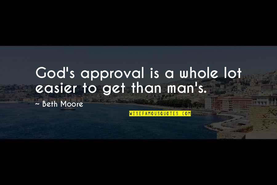 Healthcare Inspiring Quotes By Beth Moore: God's approval is a whole lot easier to