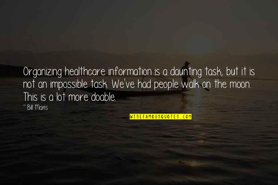 Healthcare Quotes By Bill Maris: Organizing healthcare information is a daunting task, but