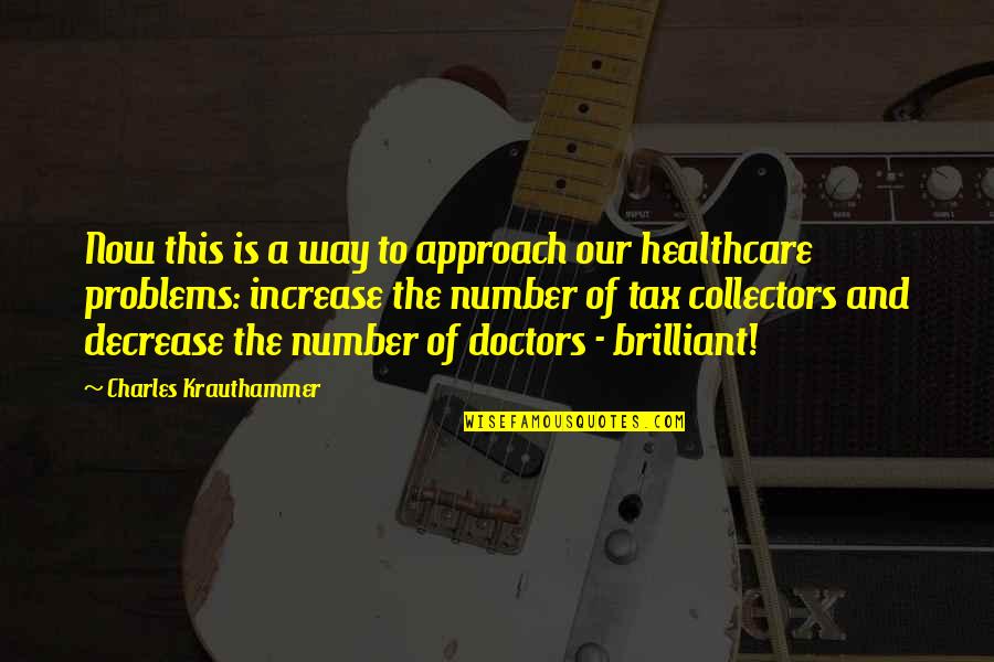 Healthcare Quotes By Charles Krauthammer: Now this is a way to approach our