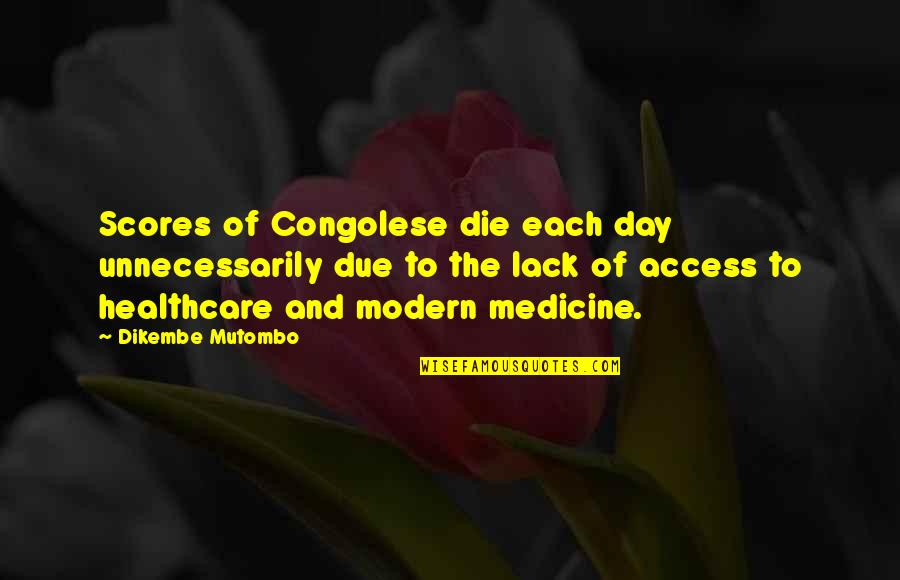 Healthcare Quotes By Dikembe Mutombo: Scores of Congolese die each day unnecessarily due