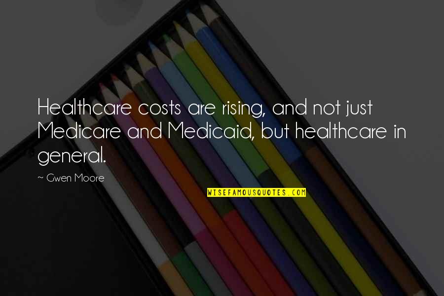 Healthcare Quotes By Gwen Moore: Healthcare costs are rising, and not just Medicare