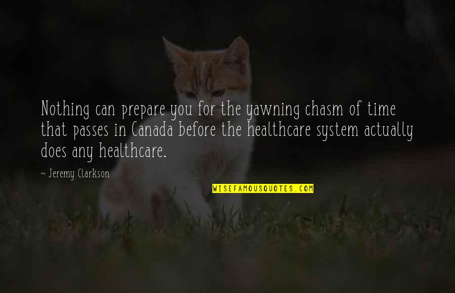 Healthcare Quotes By Jeremy Clarkson: Nothing can prepare you for the yawning chasm