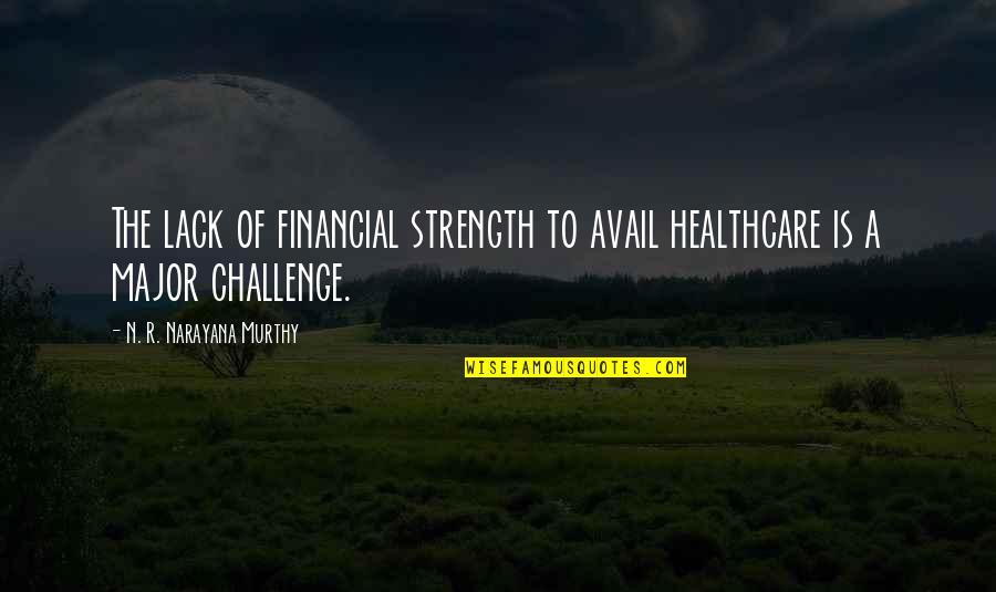 Healthcare Quotes By N. R. Narayana Murthy: The lack of financial strength to avail healthcare