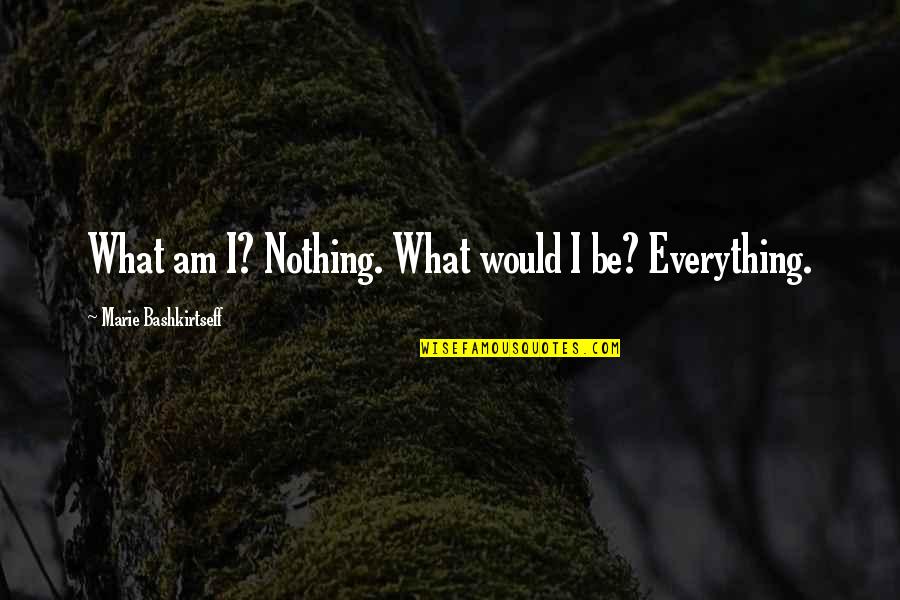 Healthcare Workers Motivational Quotes By Marie Bashkirtseff: What am I? Nothing. What would I be? Healthcare Workers Motivational Quotes By Marie Bashkirtseff: What am I? Nothing. What would I be?