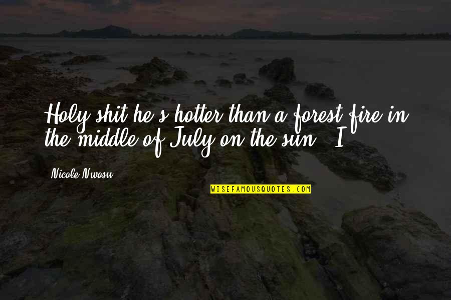 Healthcare Workers Motivational Quotes By Nicole Nwosu: Holy shit he's hotter than a forest fire