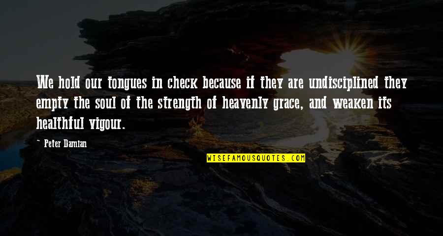 Healthful Quotes By Peter Damian: We hold our tongues in check because if