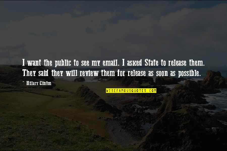 Healthfully Synonym Quotes By Hillary Clinton: I want the public to see my email.
