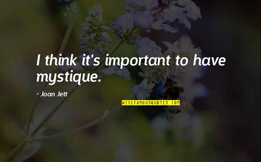 Healthfully Synonym Quotes By Joan Jett: I think it's important to have mystique. Healthfully Synonym Quotes By Joan Jett: I think it's important to have mystique.