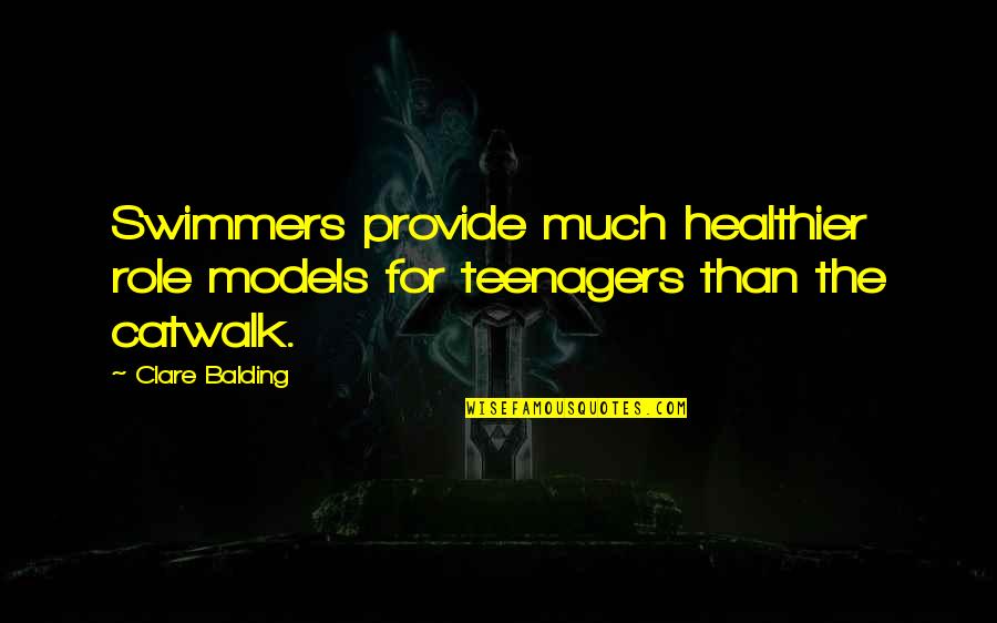 Healthier Quotes By Clare Balding: Swimmers provide much healthier role models for teenagers Healthier Quotes By Clare Balding: Swimmers provide much healthier role models for teenagers