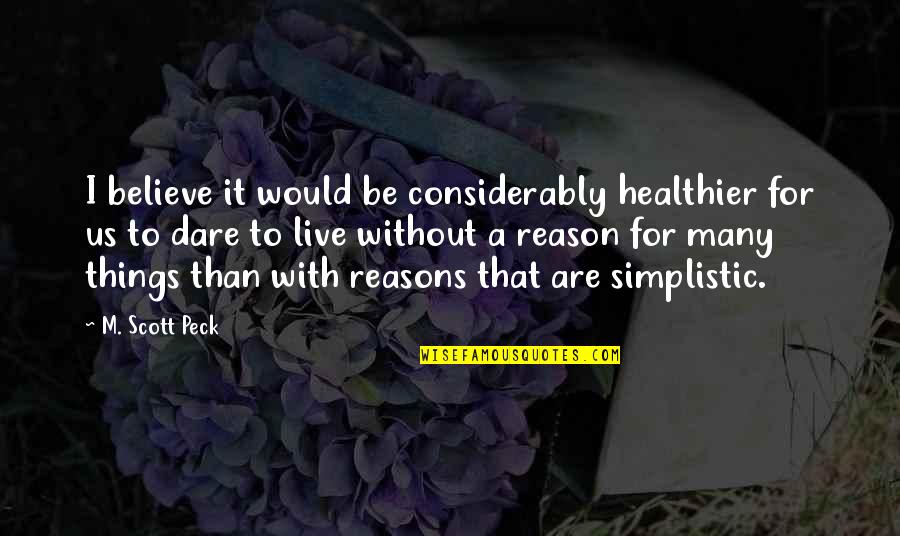 Healthier Quotes By M. Scott Peck: I believe it would be considerably healthier for