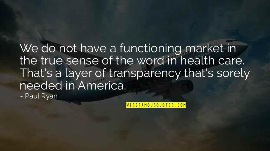 Health's Quotes By Paul Ryan: We do not have a functioning market in