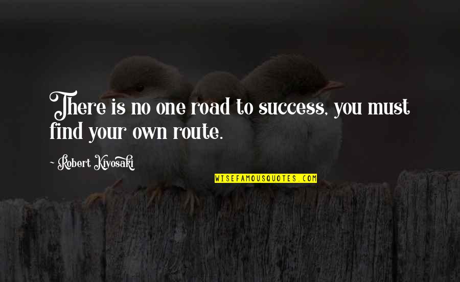 Healthwell Quotes By Robert Kiyosaki: There is no one road to success, you