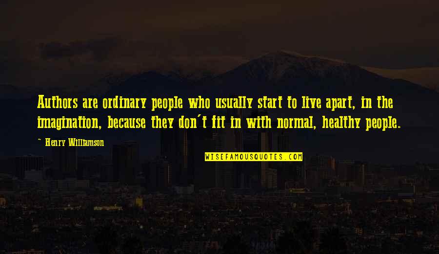 Healthy And Fit Quotes By Henry Williamson: Authors are ordinary people who usually start to