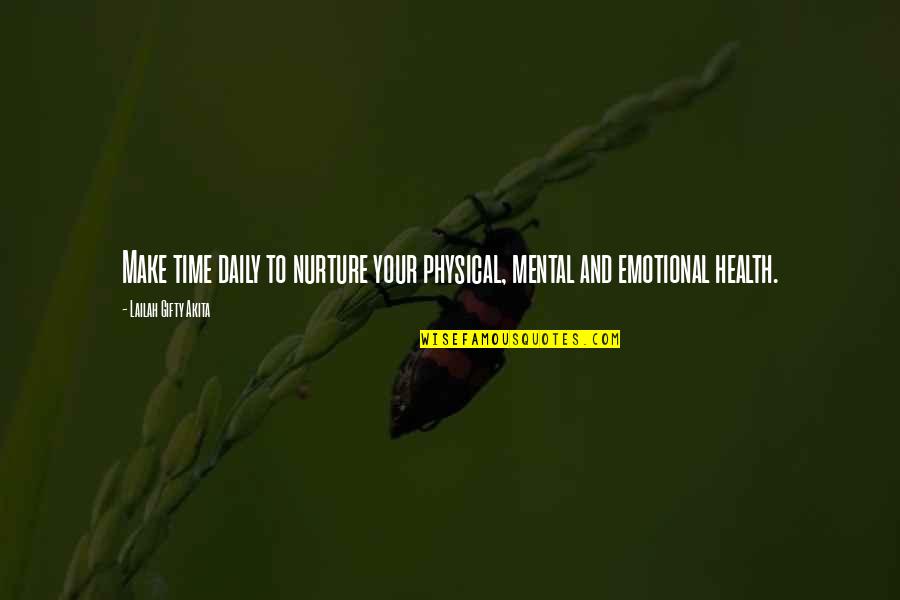 Healthy And Fitness Quotes By Lailah Gifty Akita: Make time daily to nurture your physical, mental