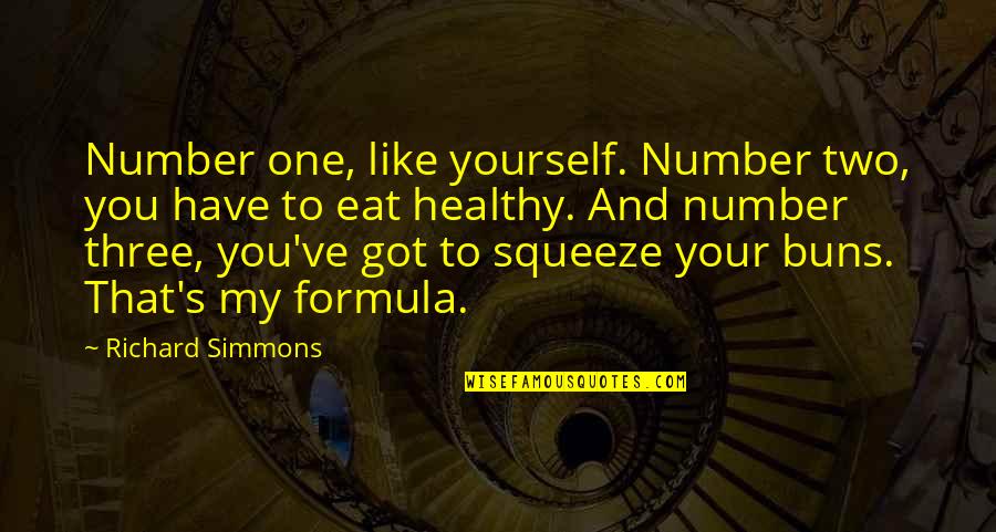 Healthy And Fitness Quotes By Richard Simmons: Number one, like yourself. Number two, you have