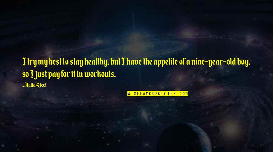 Healthy Appetite Quotes By Italia Ricci: I try my best to stay healthy, but