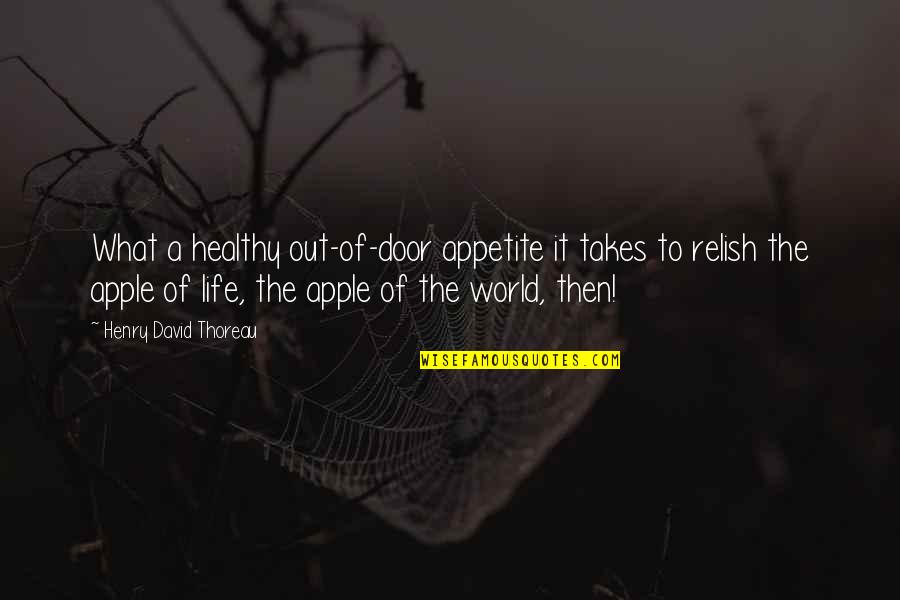 Healthy Apple Quotes By Henry David Thoreau: What a healthy out-of-door appetite it takes to