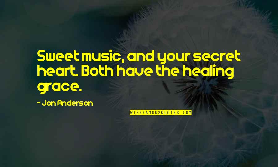 Healthy As Jiminy Cricket Quotes By Jon Anderson: Sweet music, and your secret heart. Both have