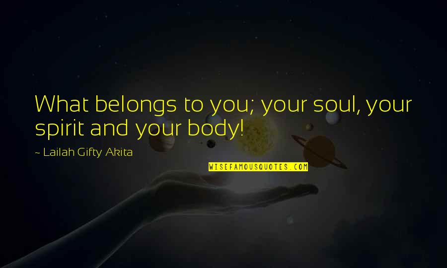 Healthy Body And Soul Quotes By Lailah Gifty Akita: What belongs to you; your soul, your spirit