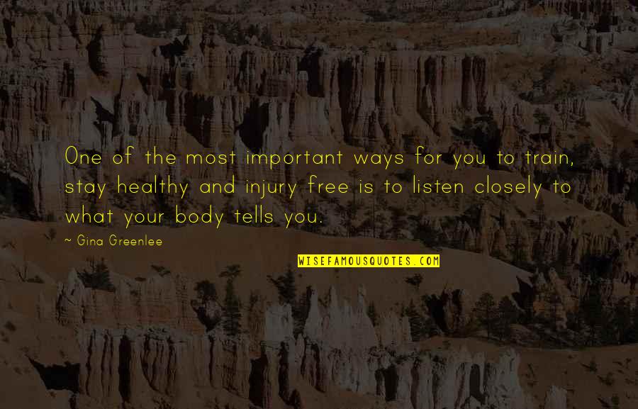 Healthy Body Quotes By Gina Greenlee: One of the most important ways for you